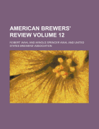 American Brewers' Review Volume 12