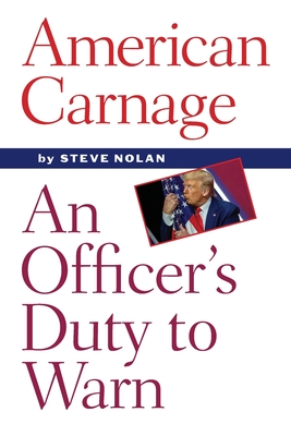 American Carnage: An Officer's Duty to Warn - Nolan, Steve