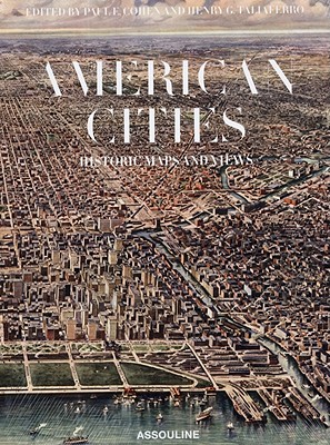 American Cities: Historic Maps and Views - Cohen, Paul E (Editor), and Taliaferro, Henry G (Editor)