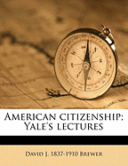 American Citizenship: Yale's Lectures