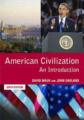 American Civilization: An Introduction - Mauk, David, and Mauk, David C, and Oakland, John