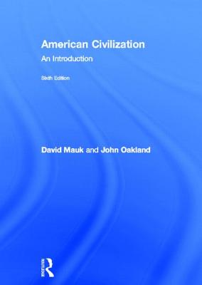 American Civilization: An Introduction - Mauk, David, and Oakland, John