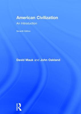 American Civilization: An Introduction - Mauk, David, and Oakland, John