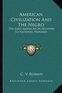 American Civilization And The Negro: The Afro-American In Relation To National Progress