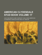 American Clydesdale Stud Book Volume 17