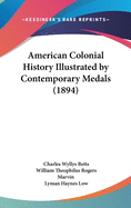 American Colonial History Illustrated by Contemporary Medals (1894)