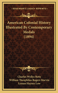 American Colonial History Illustrated by Contemporary Medals (1894)