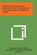 American Colonial History Illustrated by Contemporary Medals (1894)