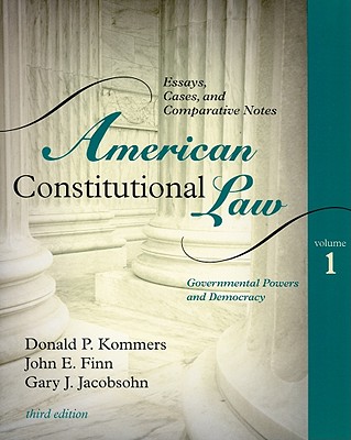 American Constitutional Law, Volume 1: Governmental Powers and Democracy - Kommers, Donald P, and Finn, John E, and Jacobsohn, Gary J