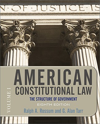 American Constitutional Law, Volume 1: The Structure of Government - Rossum, Ralph, and Tarr, G Alan, Professor