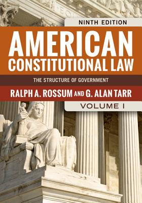 American Constitutional Law, Volume I: The Structure of Government - Rossum, Ralph a, and Tarr, G Alan, Professor