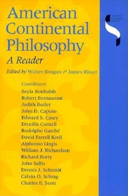 American Continental Philosophy: A Reader - Brogan, Walter (Editor), and Risser, James (Editor)