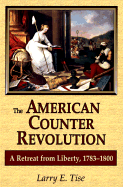 American Counterrevolution: A Retreat from Liberty, 1783-1800