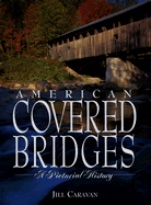 American Covered Bridges: A Pictorial History