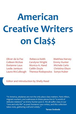 American Creative Writers on Class - Jamison, Leslie, and de La Paz, Oliver, MFA, and Harvey, Matthea