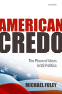 American Credo: The Place of Ideas in American Politics