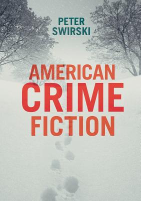 American Crime Fiction: A Cultural History of Nobrow Literature as Art - Swirski, Peter