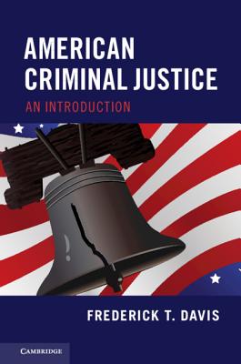 American Criminal Justice: An Introduction - Davis, Frederick T