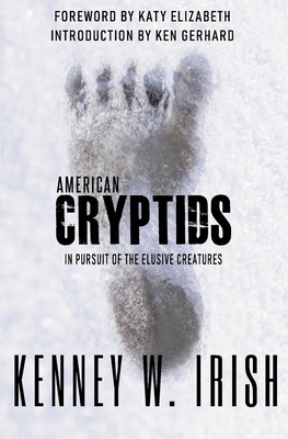 American Cryptids: In Pursuit of the Elusive Creatures - Irish, Kenney W