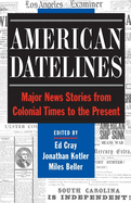 American Datelines: Major News Stories from Colonial Times to the Present