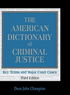 American Dictionary of Criminal Justice: Key Terms and Major Court Cases