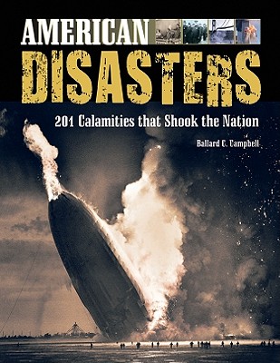 American Disasters: 201 Calamities That Shook the Nation - Campbell, Ballard C