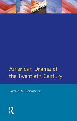 American Drama of the Twentieth Century - Berkowitz, Gerald M