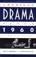 American Drama Since 1960: A Critical History - Roudane, Matthew Charles
