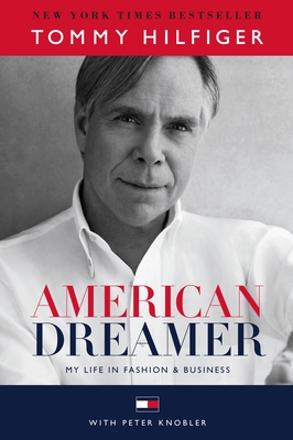 American Dreamer: My Life in Fashion & Business - Hilfiger, Tommy, and Knobler, Peter, and Jones, Quincy (Foreword by)