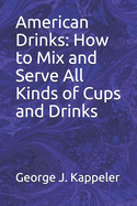 American Drinks: How to Mix and Serve All Kinds of Cups and Drinks