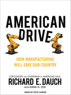 American Drive: How Manufacturing Will Save Our Country