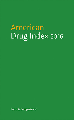 American Drug Index 2016 - Billups, Norman F, Rph, MS, PhD, and Billups, Shirley M, RN, Lpc, Med