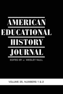 American Educational History Journal Vol 35 Issue 1 & 2