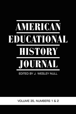 American Educational History Journal VOLUME 35, NUMBER 1 & 2 2008 (PB) - Null, J Wesley (Editor)