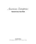 American Enterprise: Nineteenth-Century Patent Models - Post, Robert C., and Cooper-Hewitt Museum, and Evelyn, Douglas E.