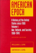 American Epoch: A History of the United States Since 1900, Vol. I: 1900-1945 - Link, William A