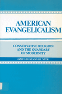 American Evangelicalism: Conservative Religion and the Quandary of Modernity
