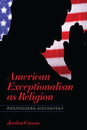 American Exceptionalism as Religion: Postmodern Discontent