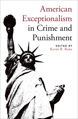 American Exceptionalism in Crime and Punishment - Reitz, Kevin R (Editor)