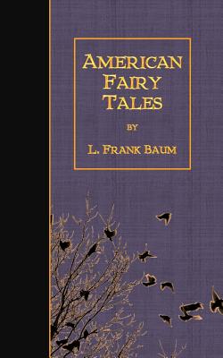 American Fairy Tales - Baum, L Frank