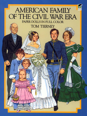 American Family of the Civil War Era Paper Dolls in Full Color - Tierney, Tom