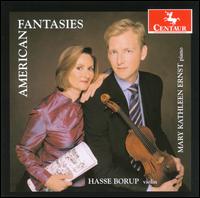 American Fantasies - Hasse Borup (violin); Mary Kathleen Ernst (piano)