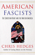 American Fascists: The Christian Right and the War on America - Hedges, Chris