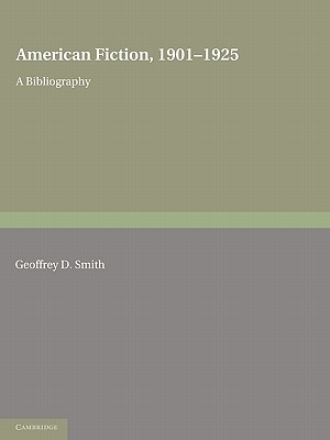 American Fiction, 1901-1925 2 Part Paperback Set: A Bibliography - Smith, Geoffrey D.