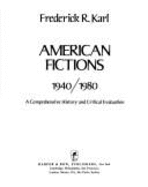 American Fictions, 1940-1980: A Comprehensive History and Critical Evaluation