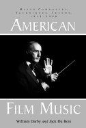 American Film Music: Major Composers, Techniques, Trends, 1915-1990