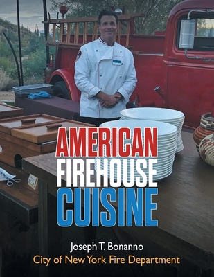 American Firehouse Cuisine - Bonanno, Joseph T