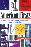 American Firsts: Innovations, Discoveries, and Gadgets Born in the U.S.A.
