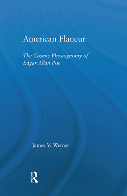 American Flaneur: The Cosmic Physiognomy of Edgar Allan Poe - Werner, James