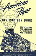 American Flyer Instruction Book: For Operating & Assembling 3/16" Scale Trains & Accessories